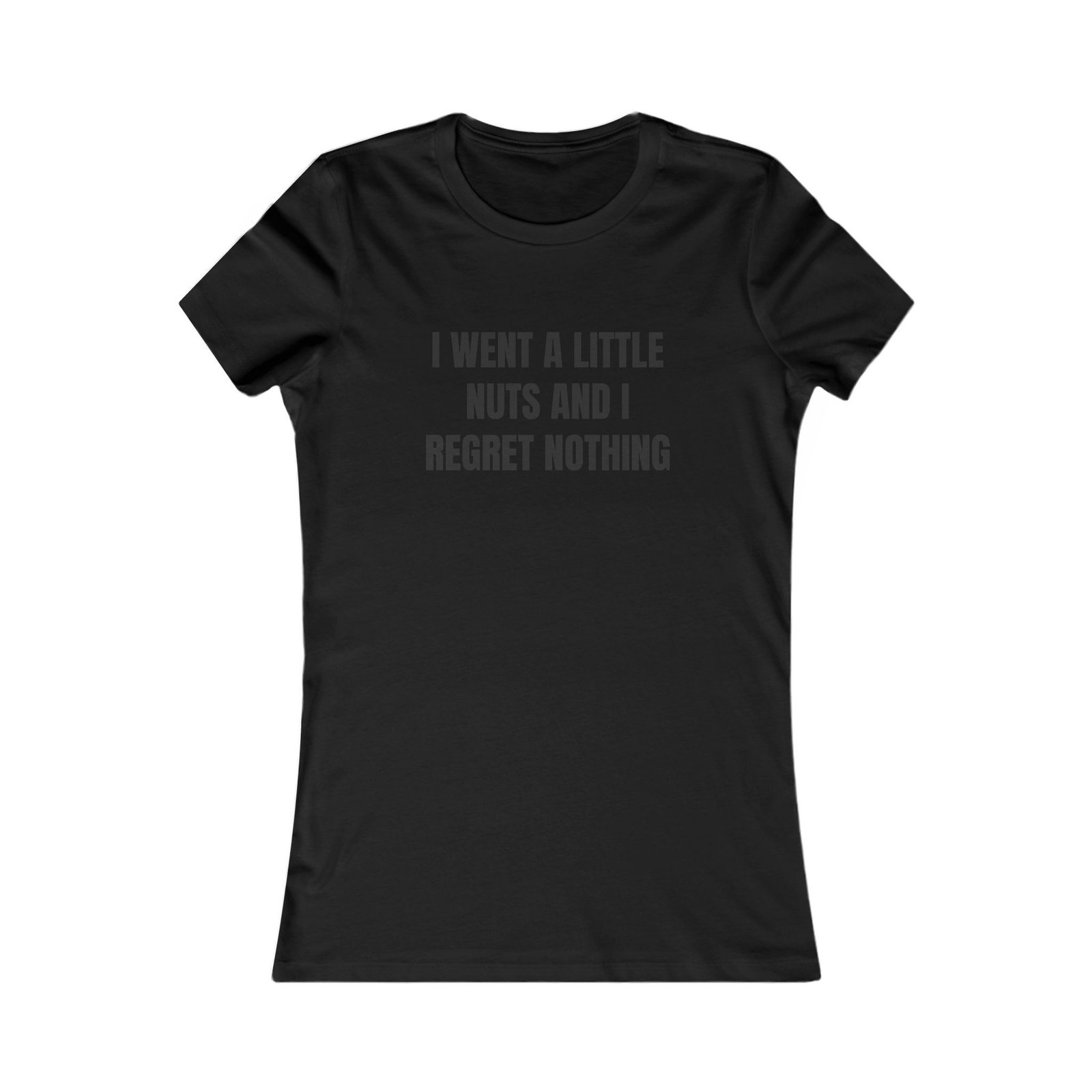 I Went A Little Nuts And I Regret Nothing Funny Women's Favorite Tee - Image 5