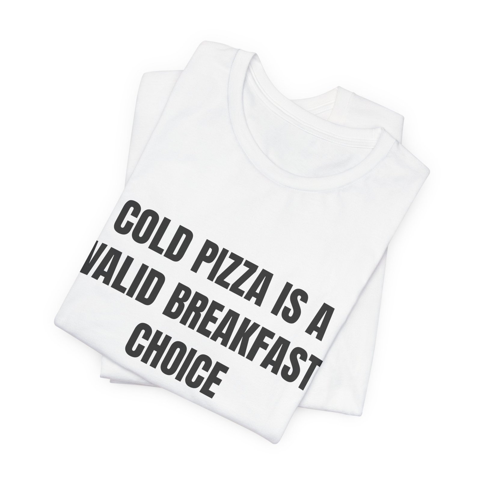 Cold Pizza Is A Valid Breakfast Choice Funny Foodie T-Shirt - Image 3