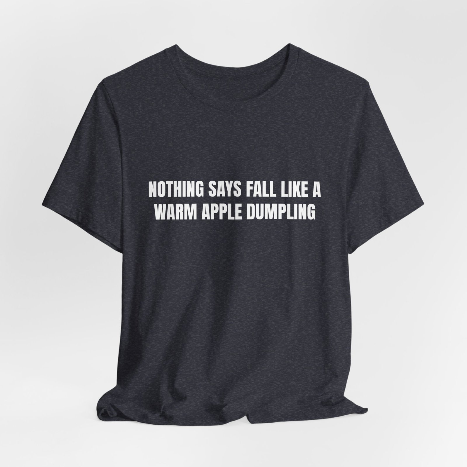 Nothing Says Fall Like A Warm Apple Dumpling Funny Graphic T-Shirt - Image 16