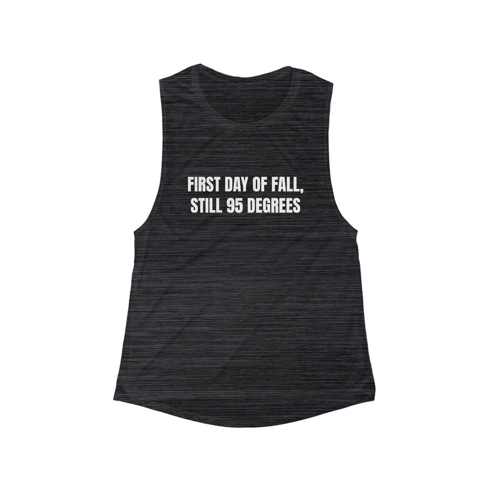 First Day Of Fall, Still 95 Degrees Funny Women's Flowy Muscle Tank - Image 5