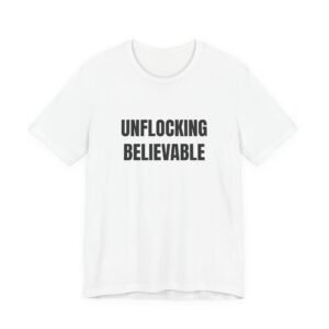 Unflocking Believable Funny Graphic T-Shirt