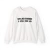 Spoiling Grandkids Is A Full Time Job Funny Crewneck Sweatshirt