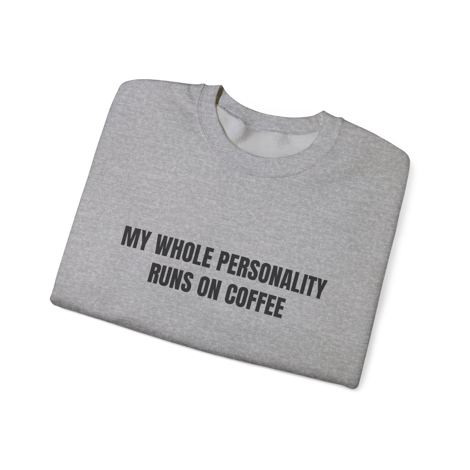 My Whole Personality Runs On Coffee Funny Crewneck Sweatshirt - Image 11