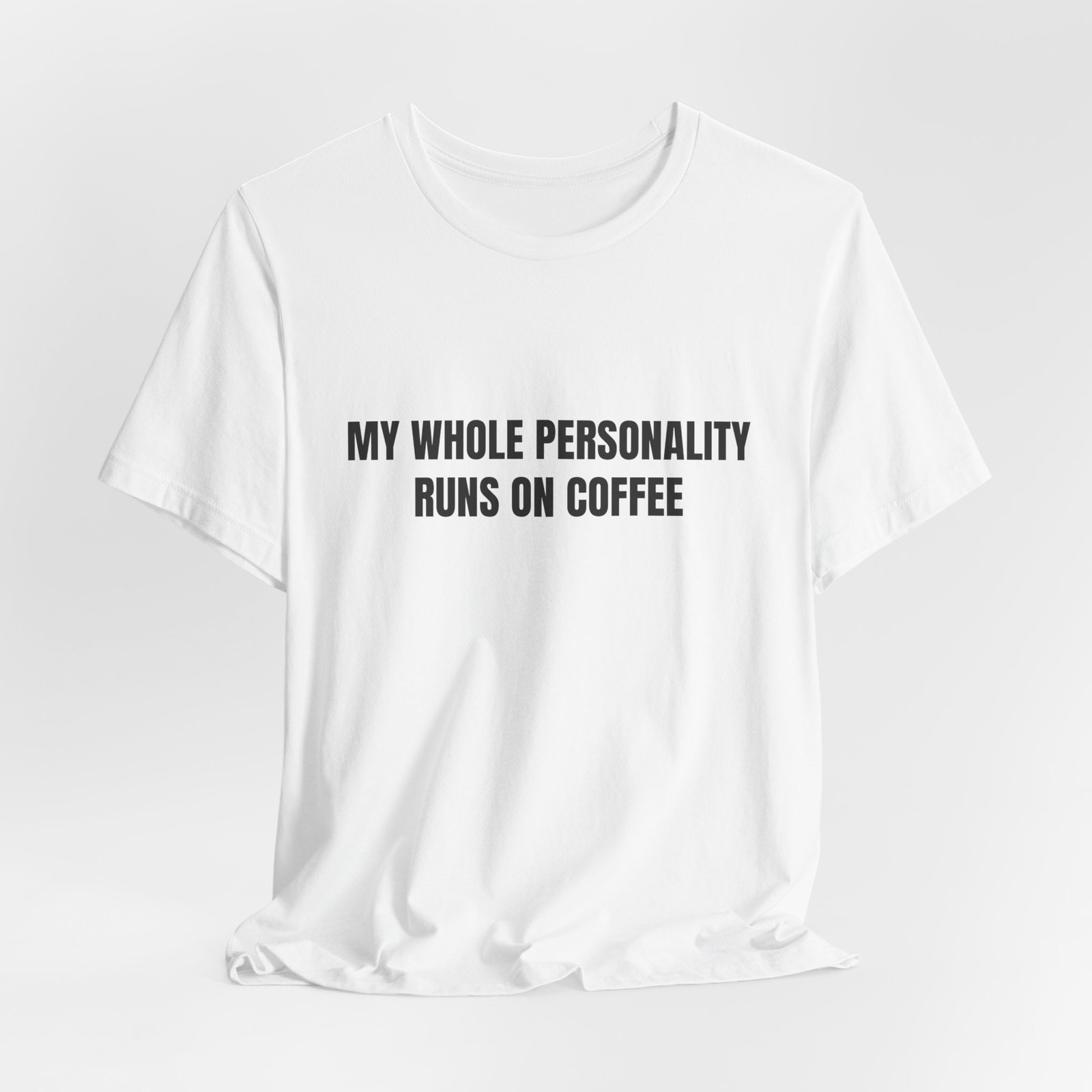My Whole Personality Runs On Coffee Funny Graphic T-Shirt - Image 4