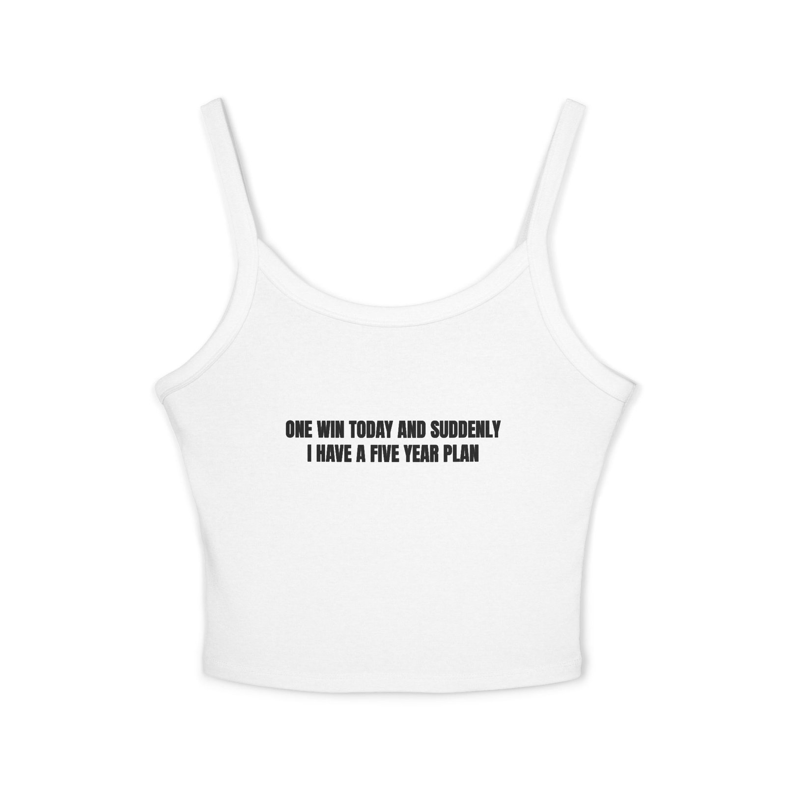 One Win Today And Suddenly I Have A Five Year Plan Funny Women's Spaghetti Strap Tank
