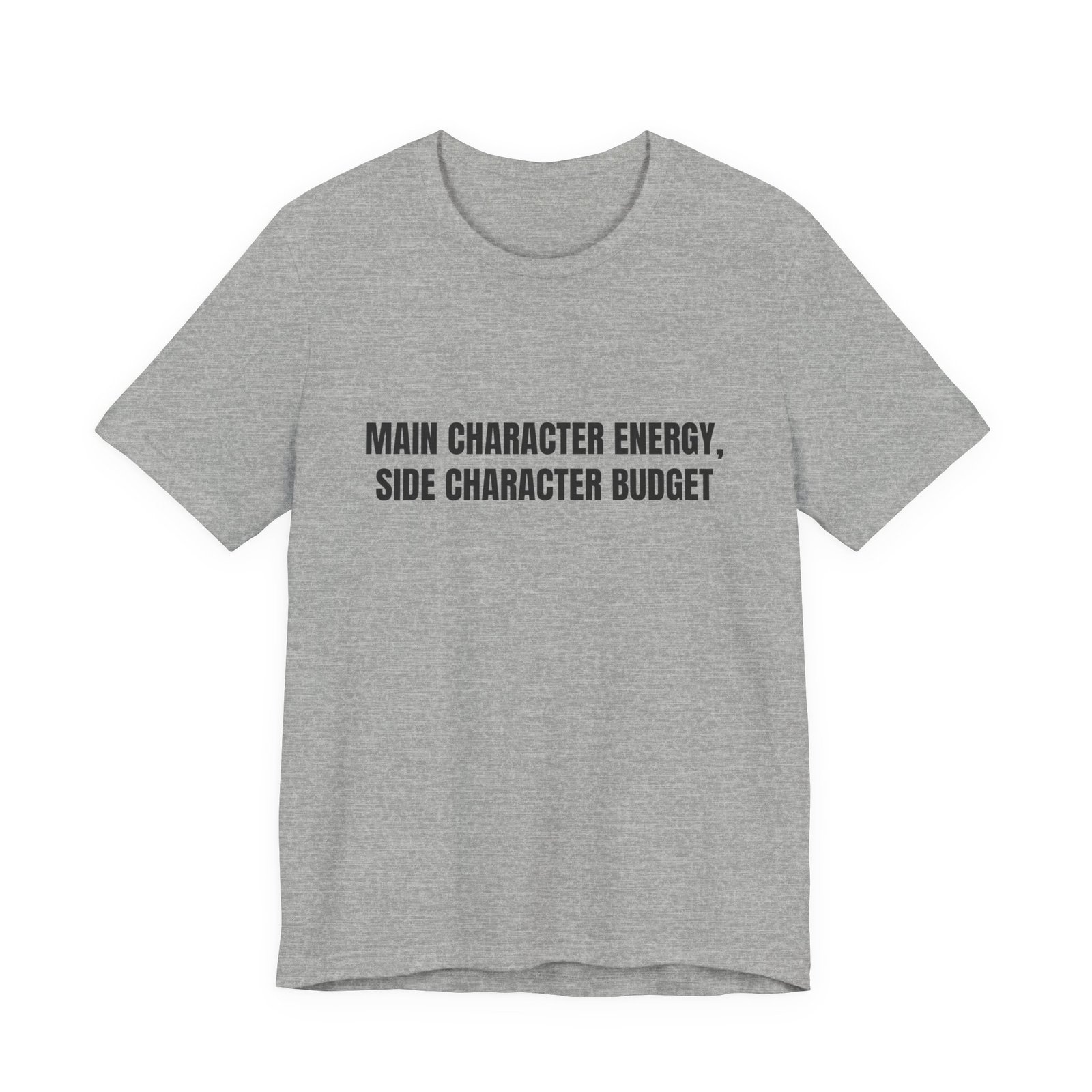 Main Character Energy, Side Character Budget Funny Graphic T-Shirt - Image 9