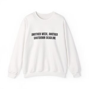 Another Week, Another Shutdown Deadline Funny Crewneck Sweatshirt