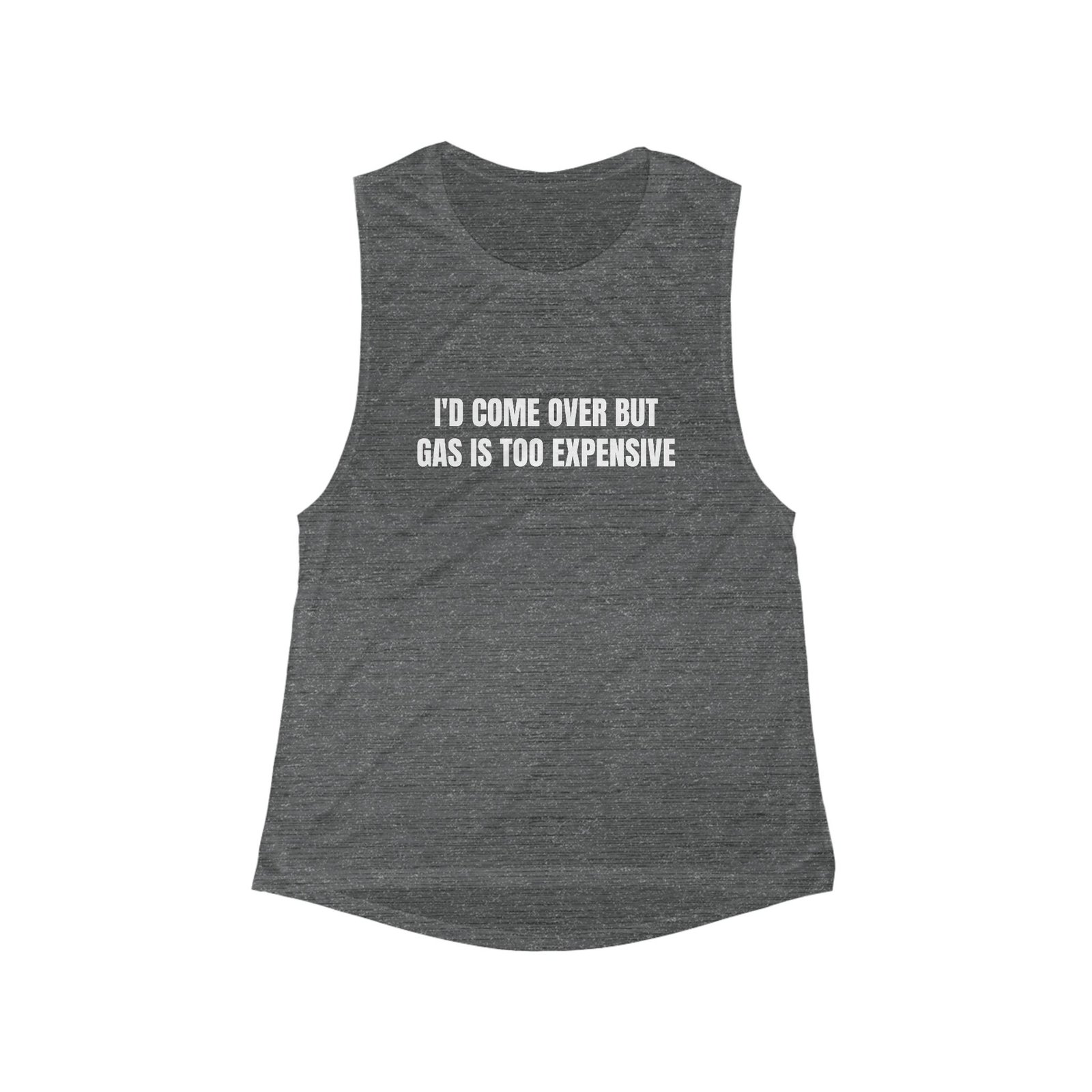 I'd Come Over But Gas Is Too Expensive Funny Women's Flowy Muscle Tank - Image 3