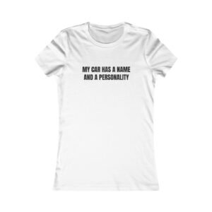 My Car Has A Name And A Personality Funny Women's Tee