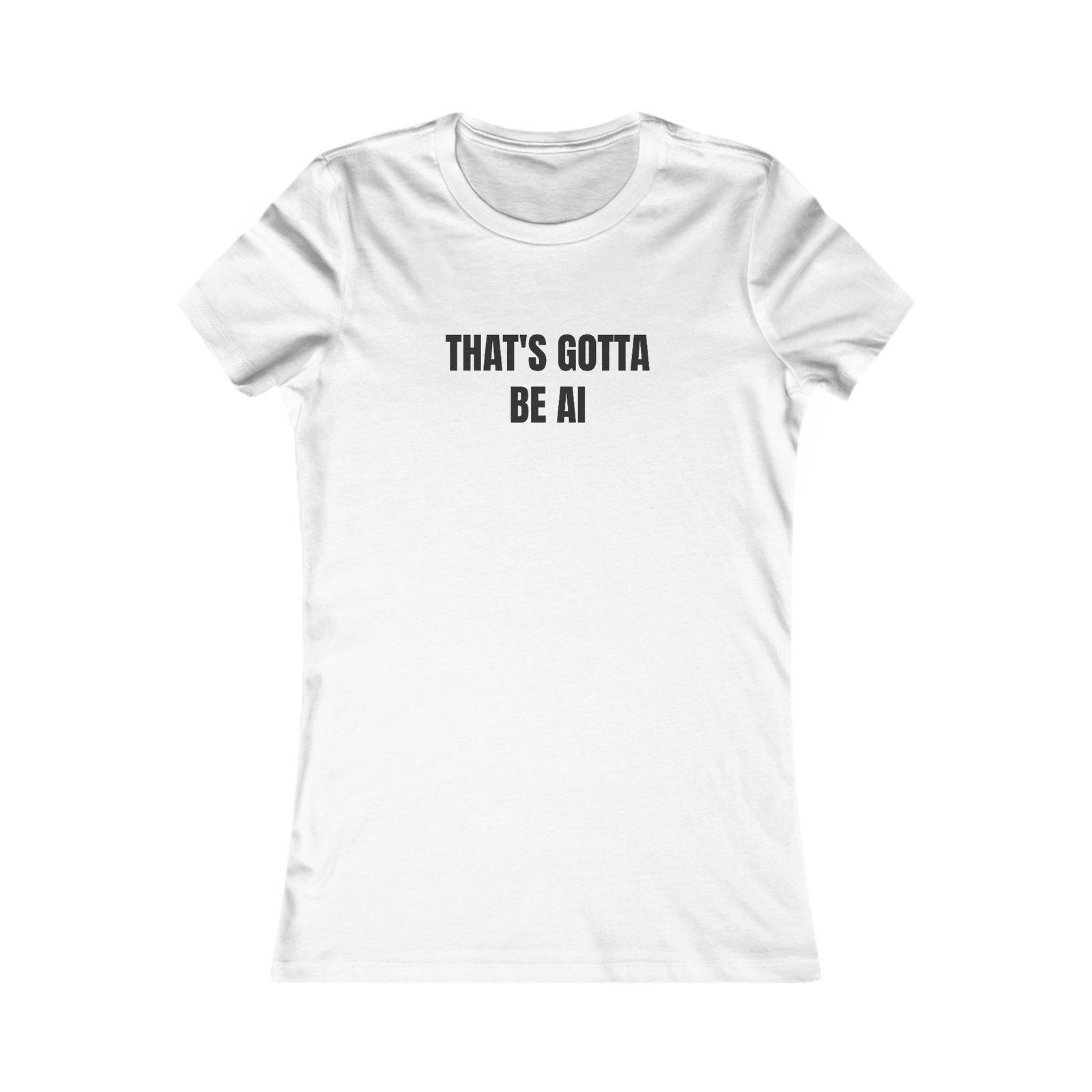 That's Gotta Be AI Funny Women's Tee
