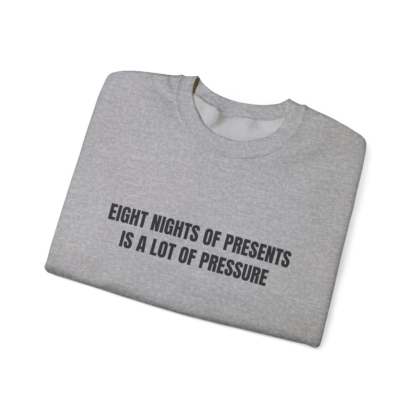 Eight Nights Of Presents Is A Lot Of Pressure Funny Hanukkah Crewneck Sweatshirt - Image 11