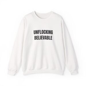 Unflocking Believable Funny Crewneck Sweatshirt
