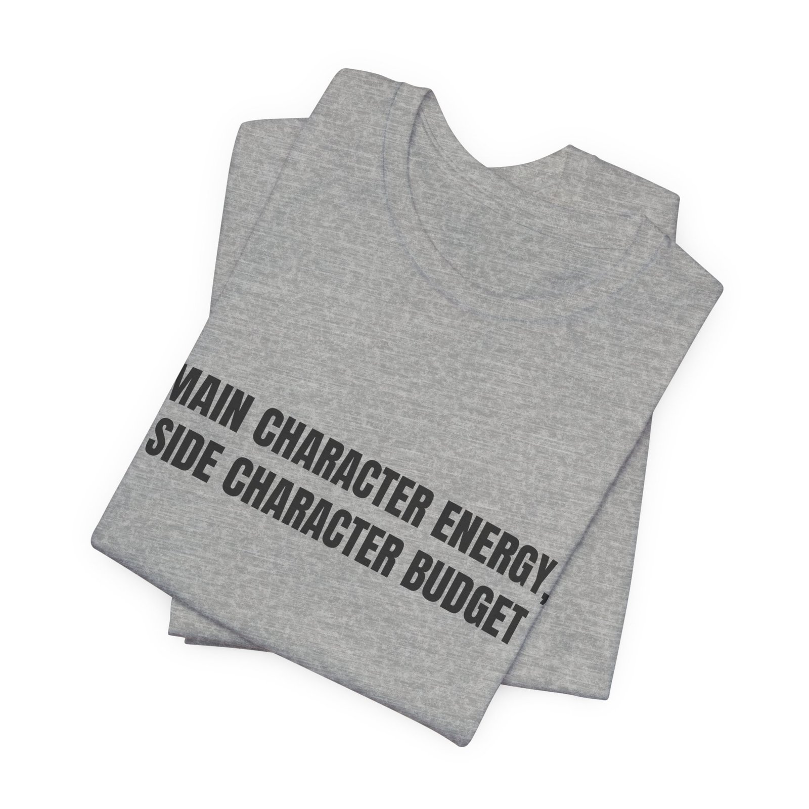 Main Character Energy, Side Character Budget Funny Graphic T-Shirt - Image 11