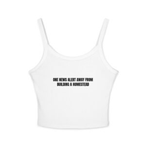 One News Alert Away From Building A Homestead Funny Women's Spaghetti Strap Tank
