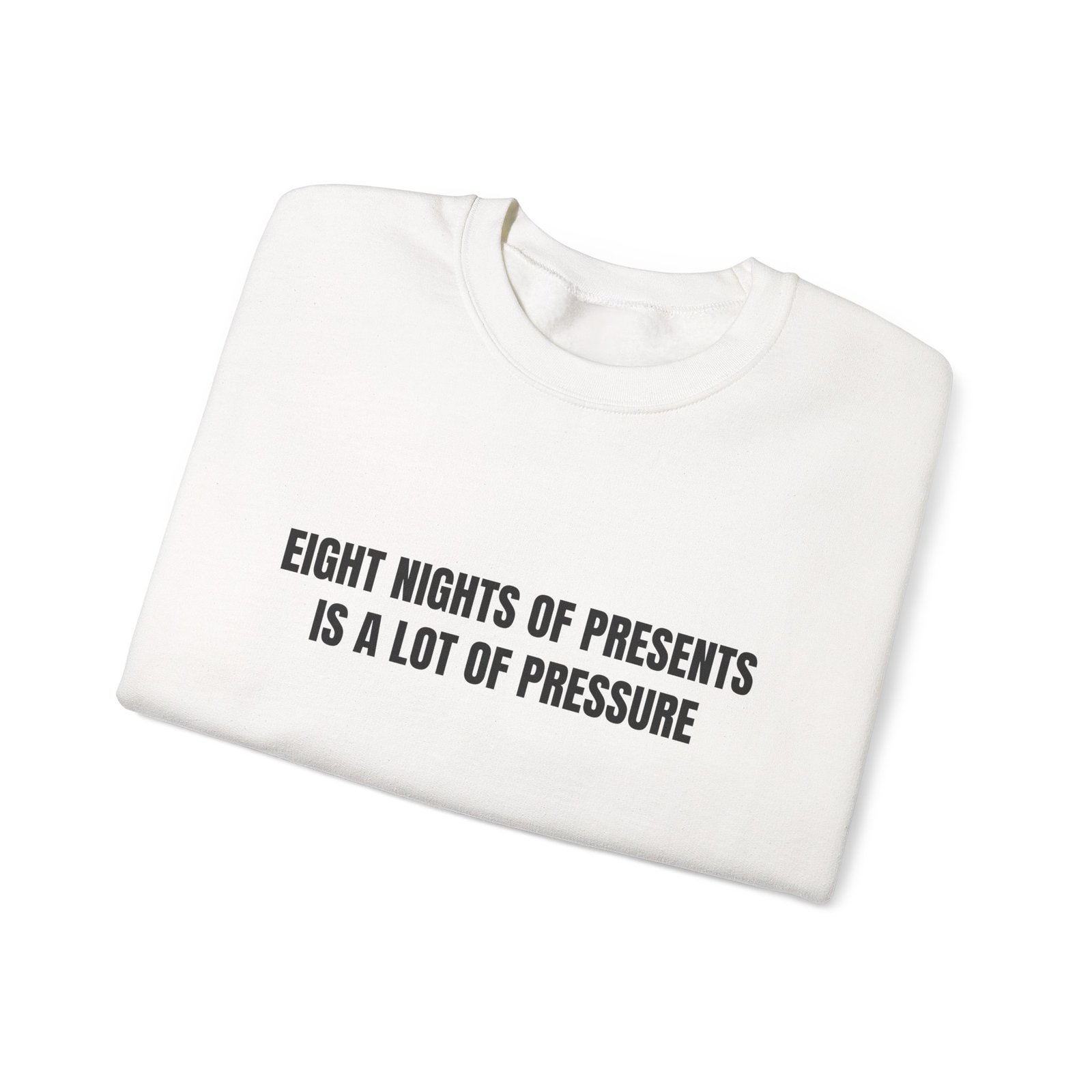 Eight Nights Of Presents Is A Lot Of Pressure Funny Hanukkah Crewneck Sweatshirt - Image 3