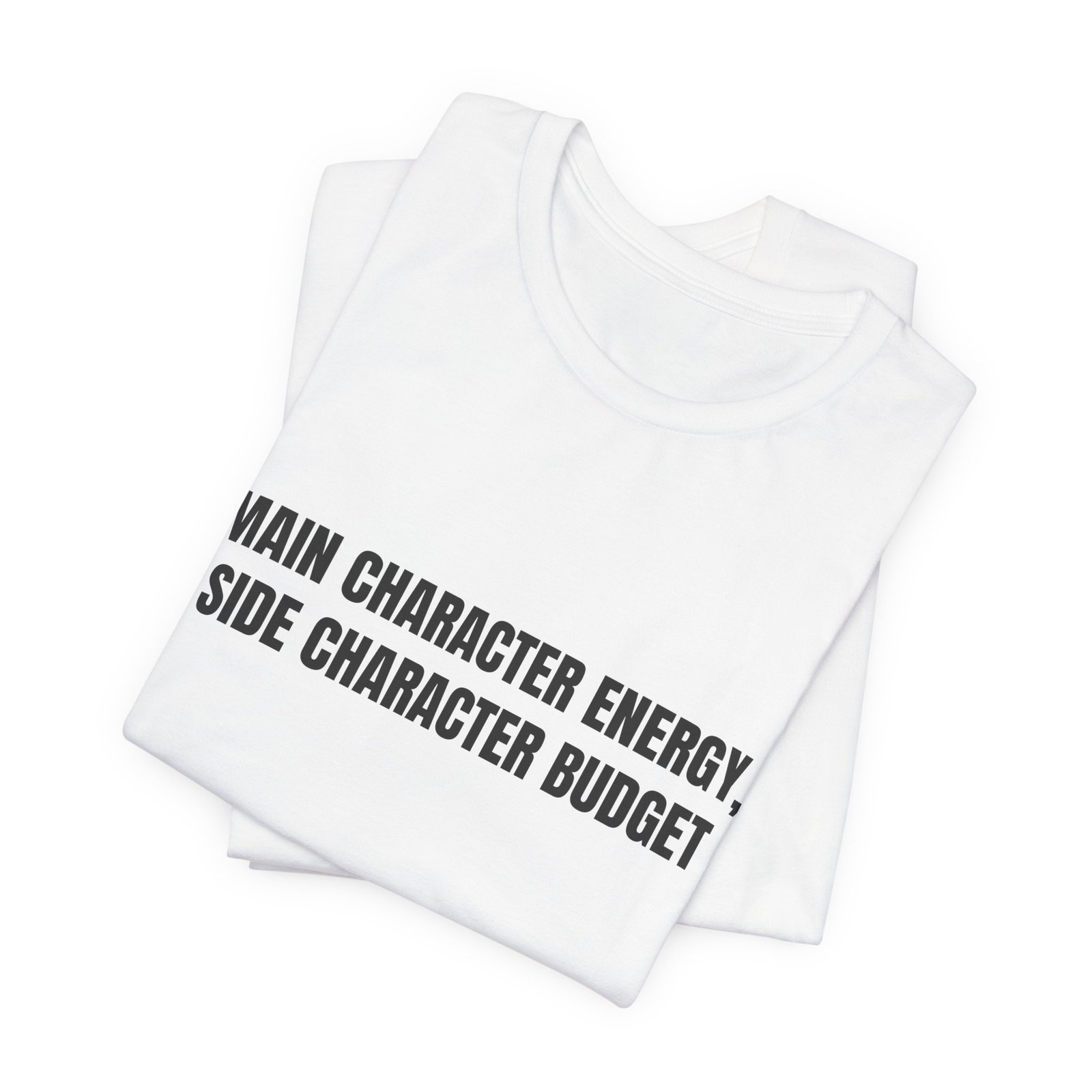 Main Character Energy, Side Character Budget Funny Graphic T-Shirt - Image 3