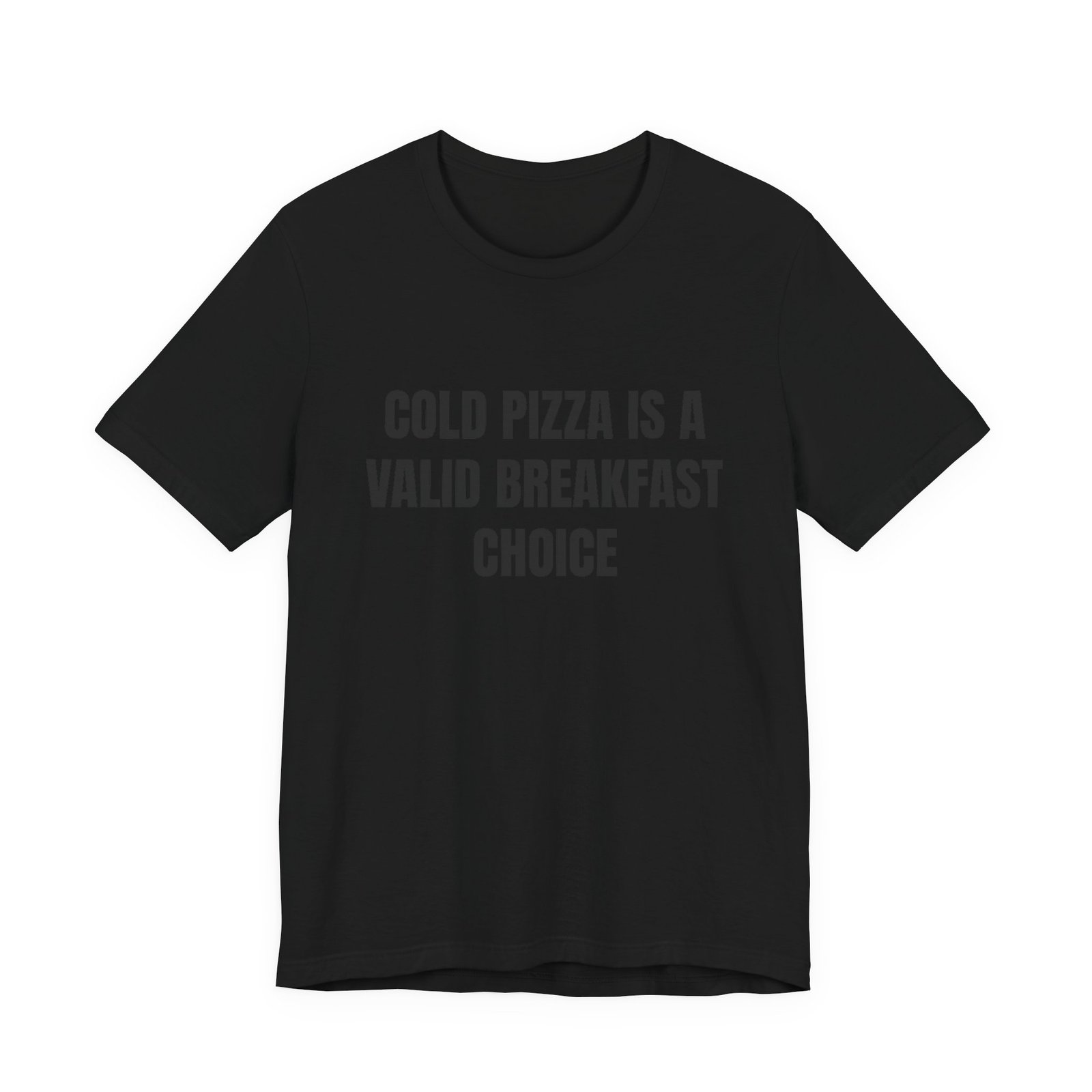 Cold Pizza Is A Valid Breakfast Choice Funny Foodie T-Shirt - Image 5