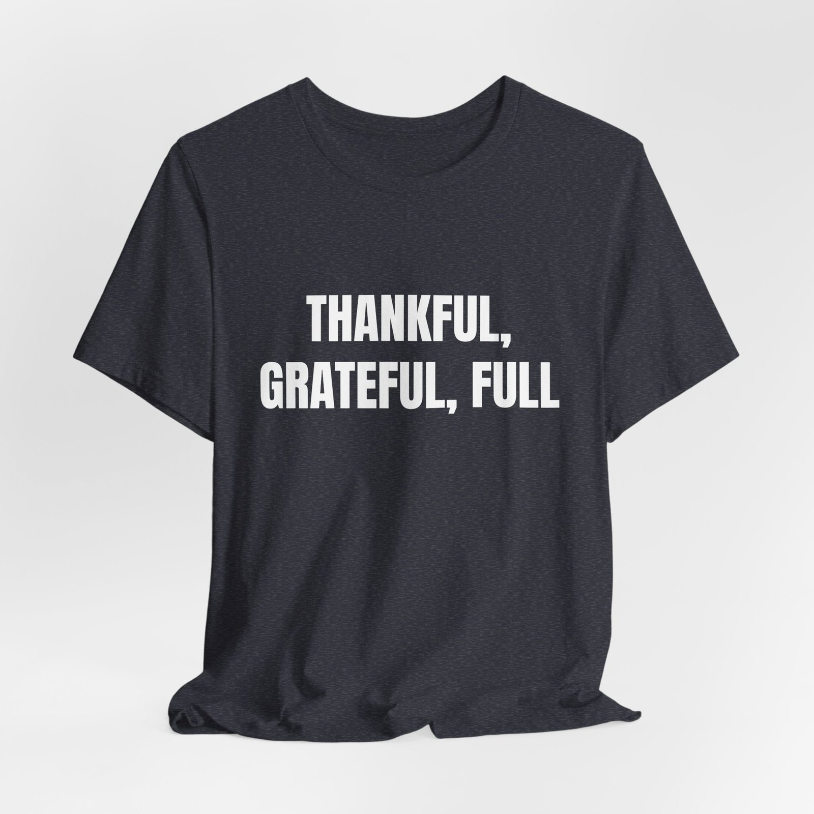 Thankful, Grateful, Full Funny Thanksgiving Graphic T-Shirt - Image 16