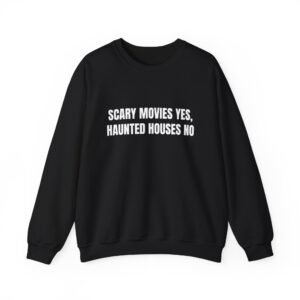 Scary Movies Yes, Haunted Houses No Funny Halloween Crewneck Sweatshirt