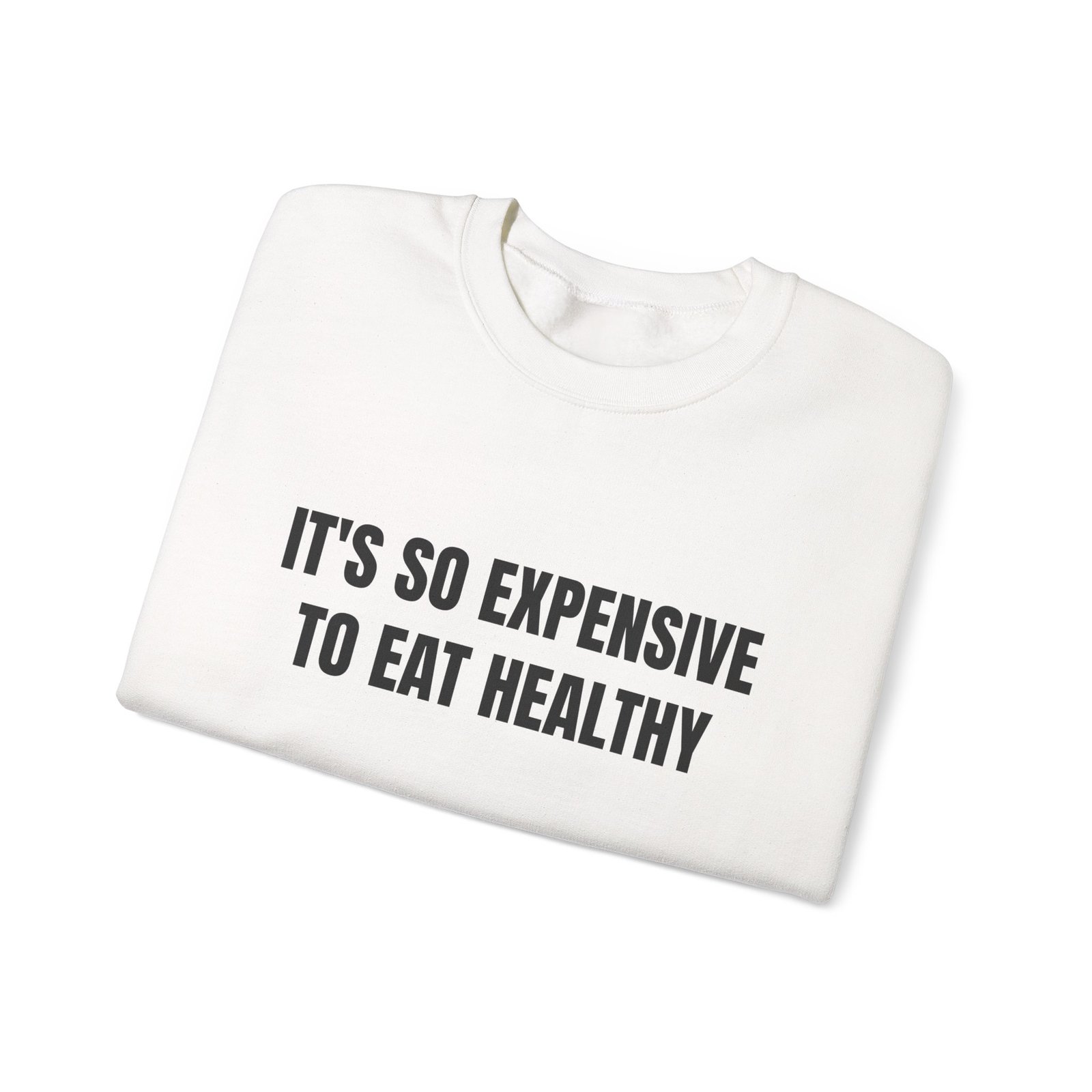 It's So Expensive To Eat Healthy Funny Crewneck Sweatshirt - Image 3