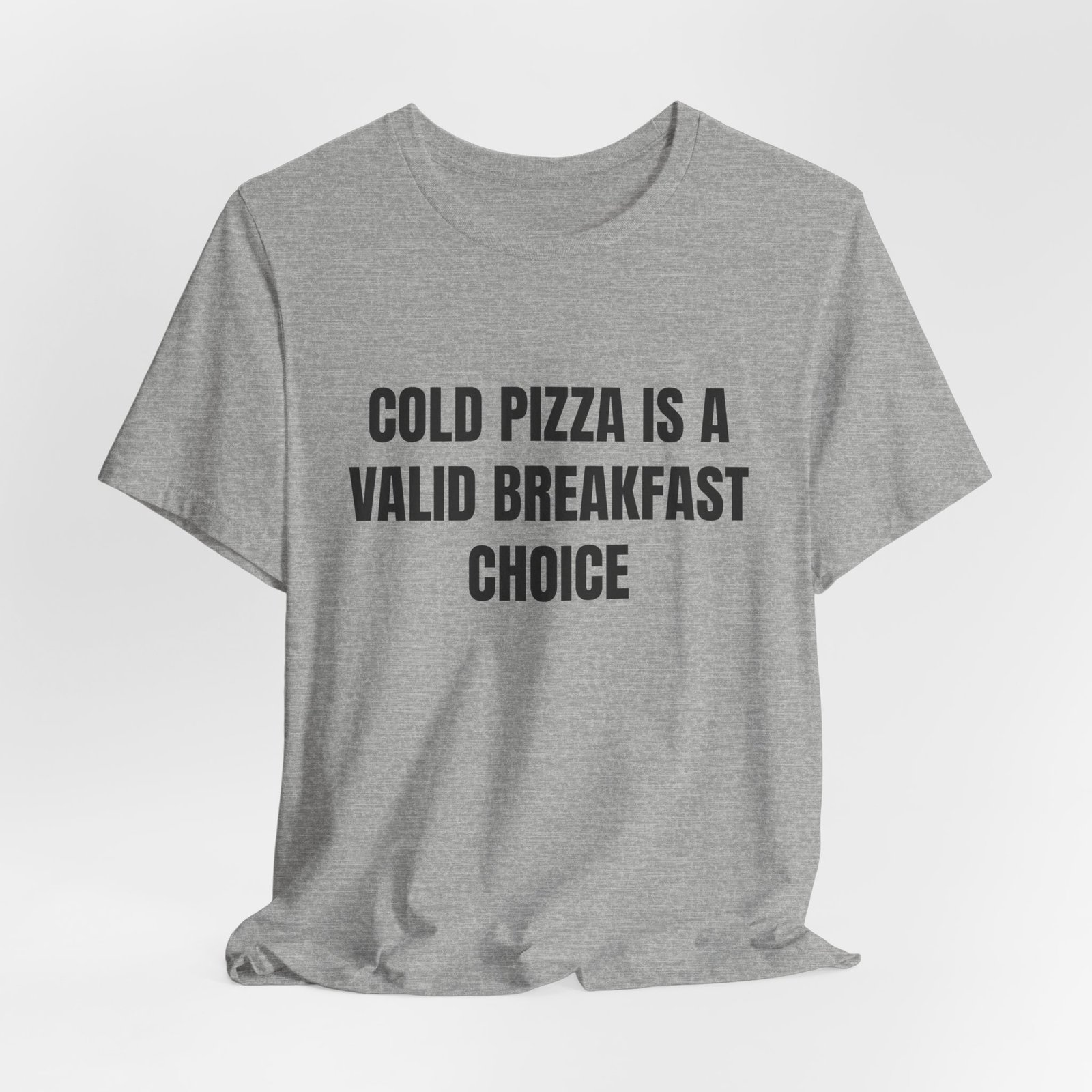 Cold Pizza Is A Valid Breakfast Choice Funny Foodie T-Shirt - Image 12