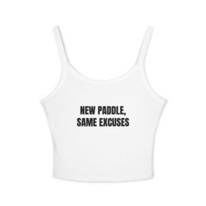 New Paddle, Same Excuses Funny Women's Spaghetti Strap Tank