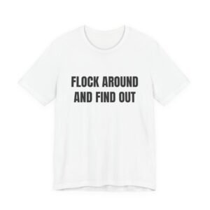 Flock Around And Find Out Funny Graphic T-Shirt