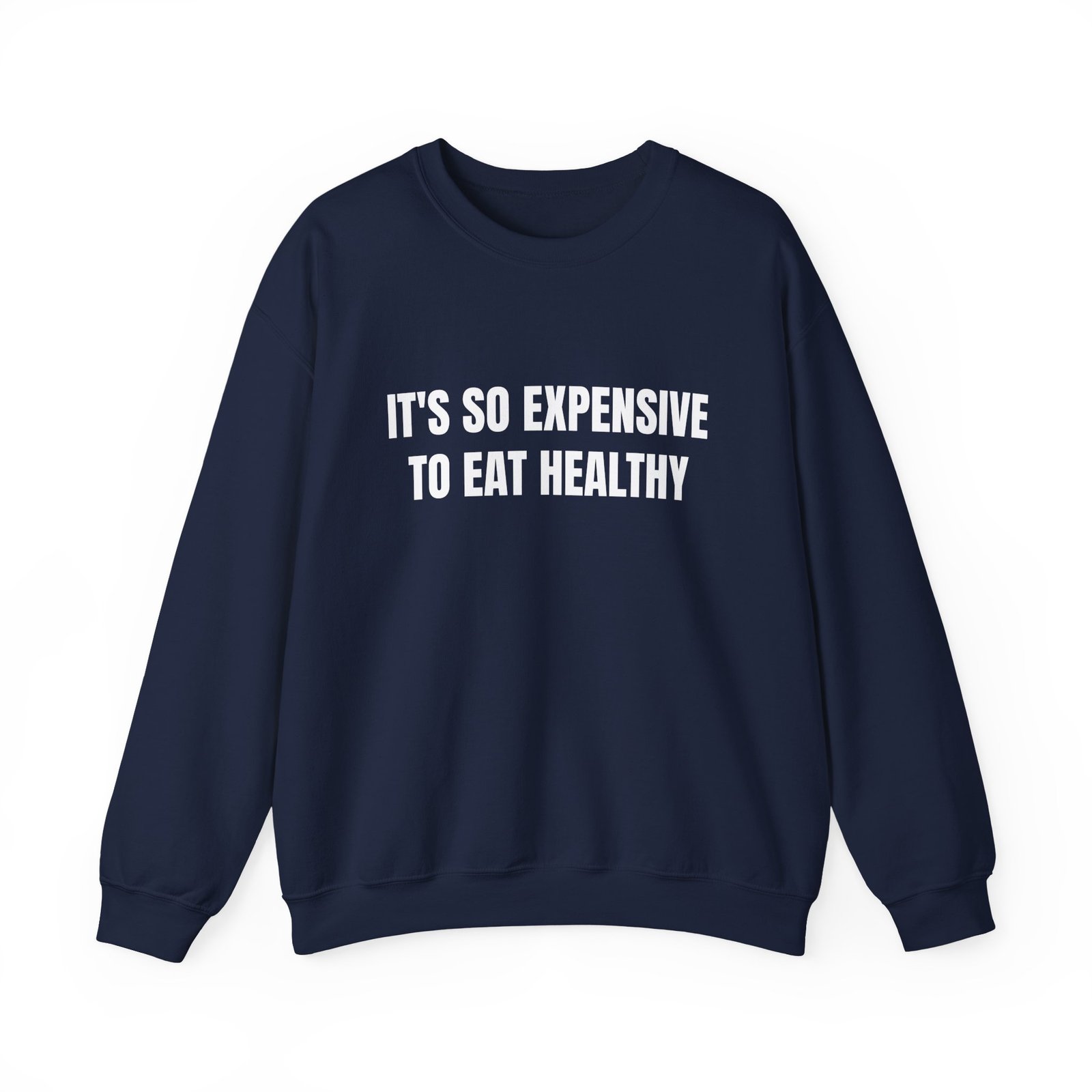 It's So Expensive To Eat Healthy Funny Crewneck Sweatshirt - Image 13
