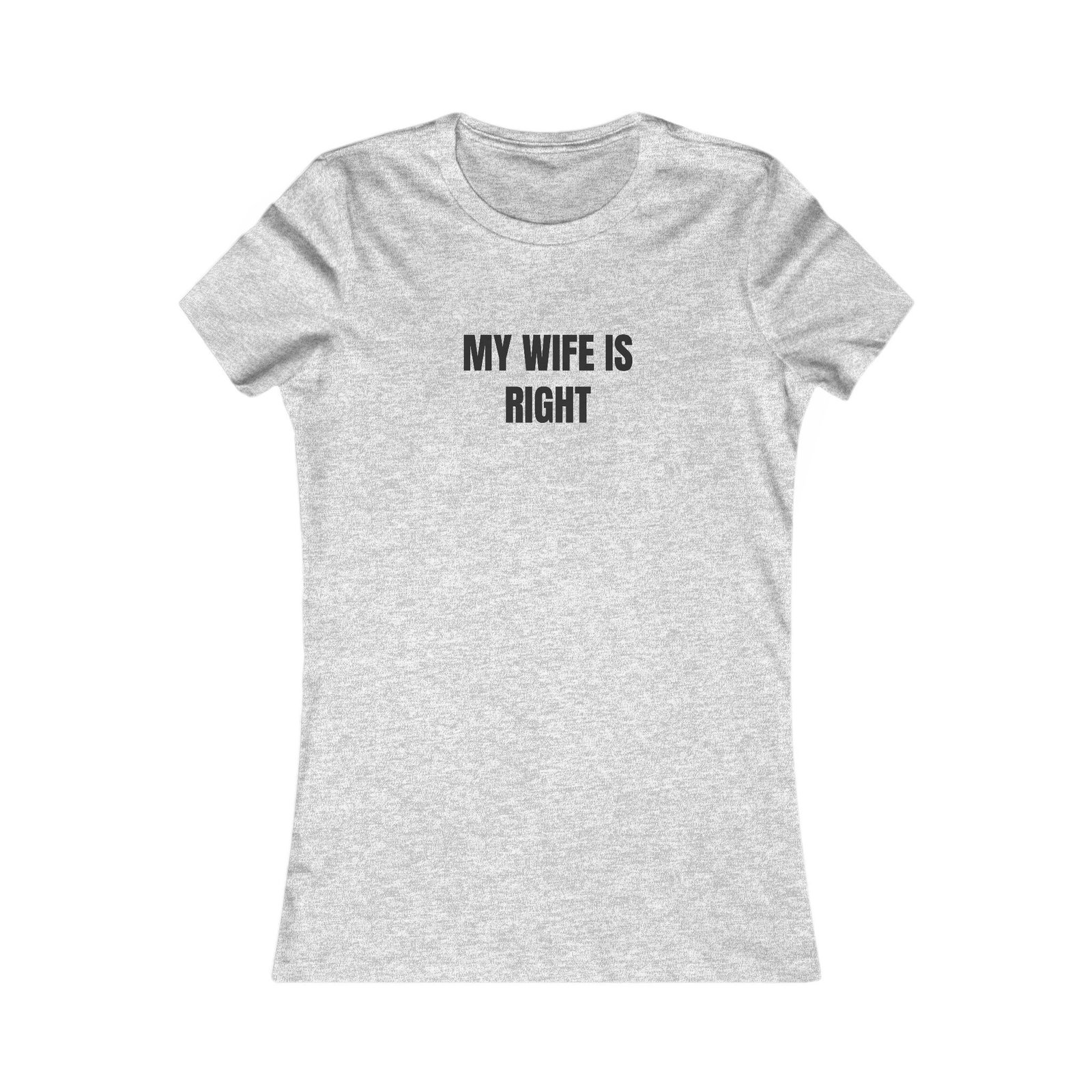 My Wife Is Right Funny Women's Tee - Image 9