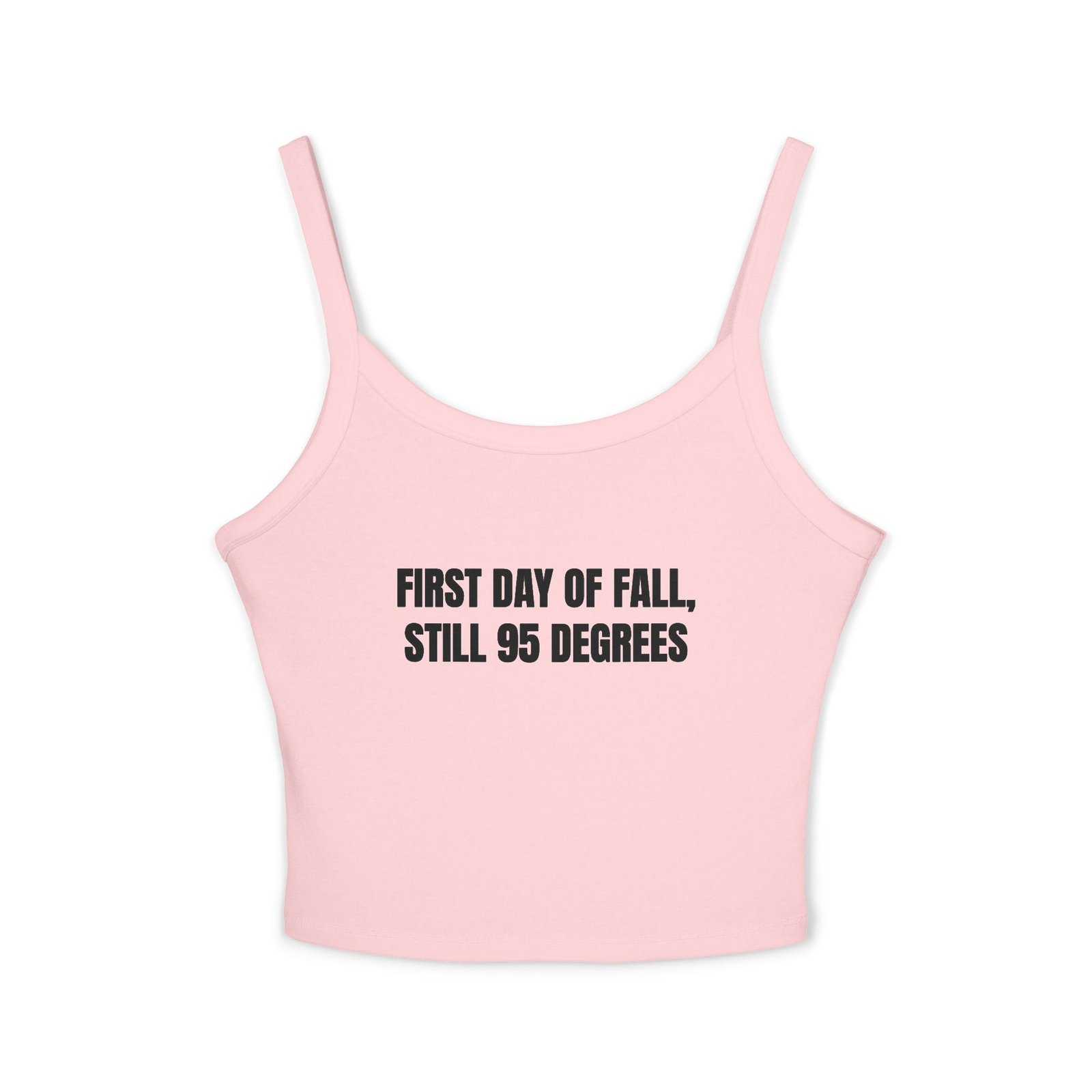 First Day Of Fall, Still 95 Degrees Funny Women's Spaghetti Strap Tank - Image 13