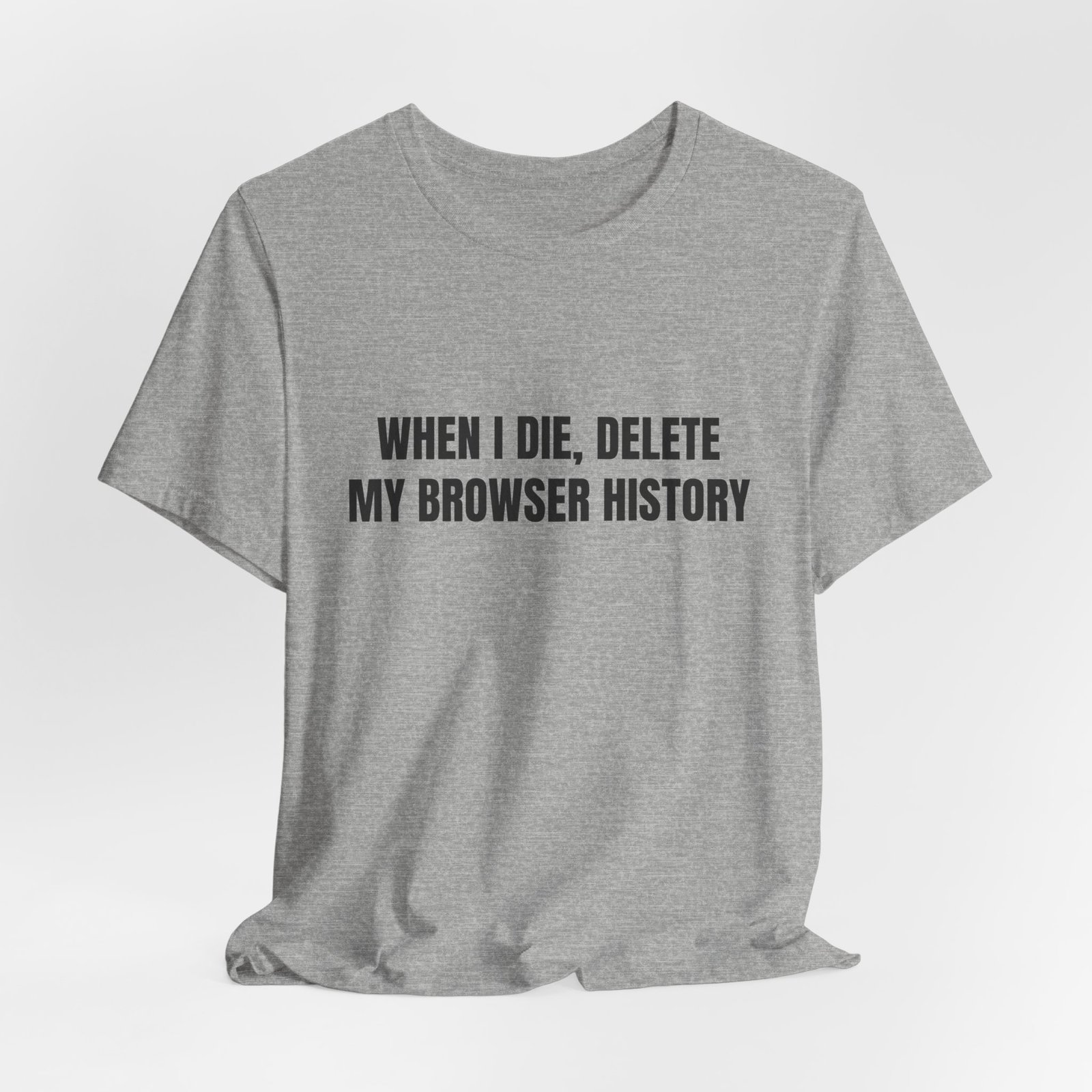 When I Die, Delete My Browser History Funny Graphic T-Shirt - Image 12