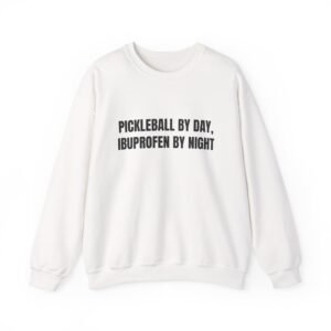 Pickleball By Day, Ibuprofen By Night Funny Crewneck Sweatshirt