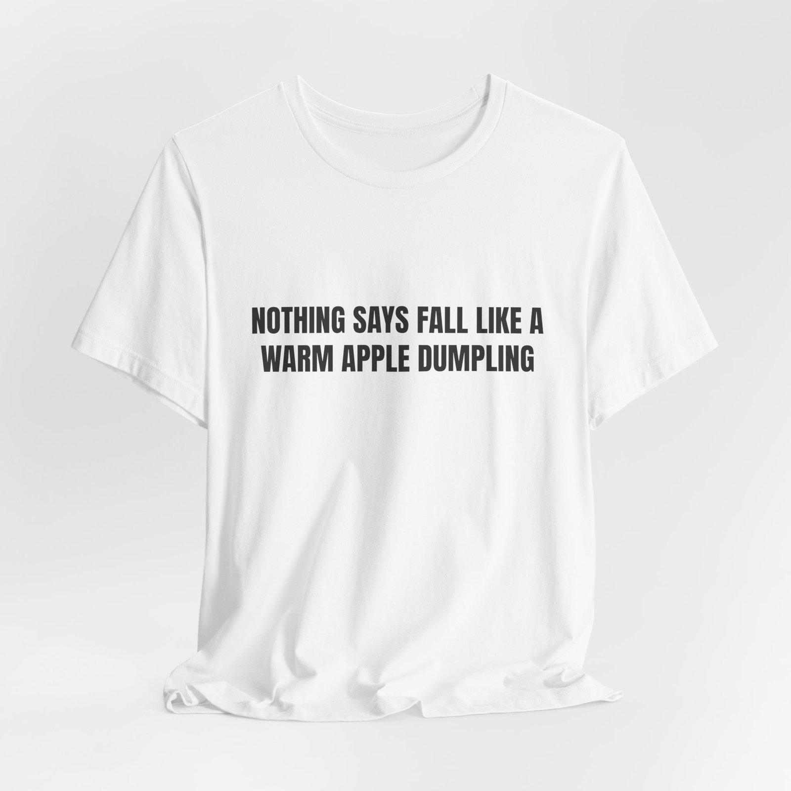 Nothing Says Fall Like A Warm Apple Dumpling Funny Graphic T-Shirt - Image 4
