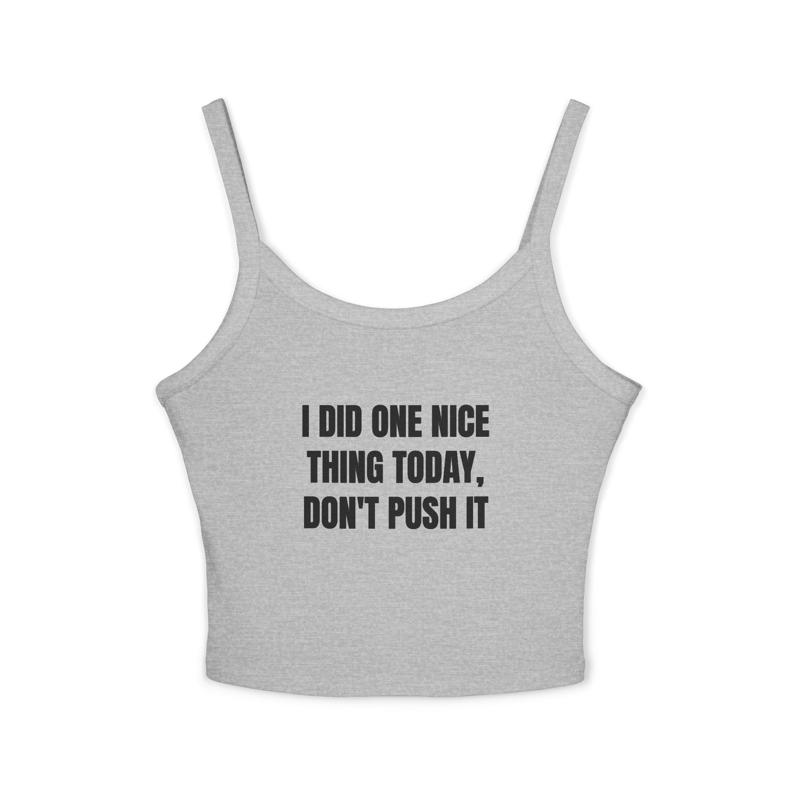 I Did One Nice Thing Today, Don't Push It Funny Women's Spaghetti Strap Tank - Image 9