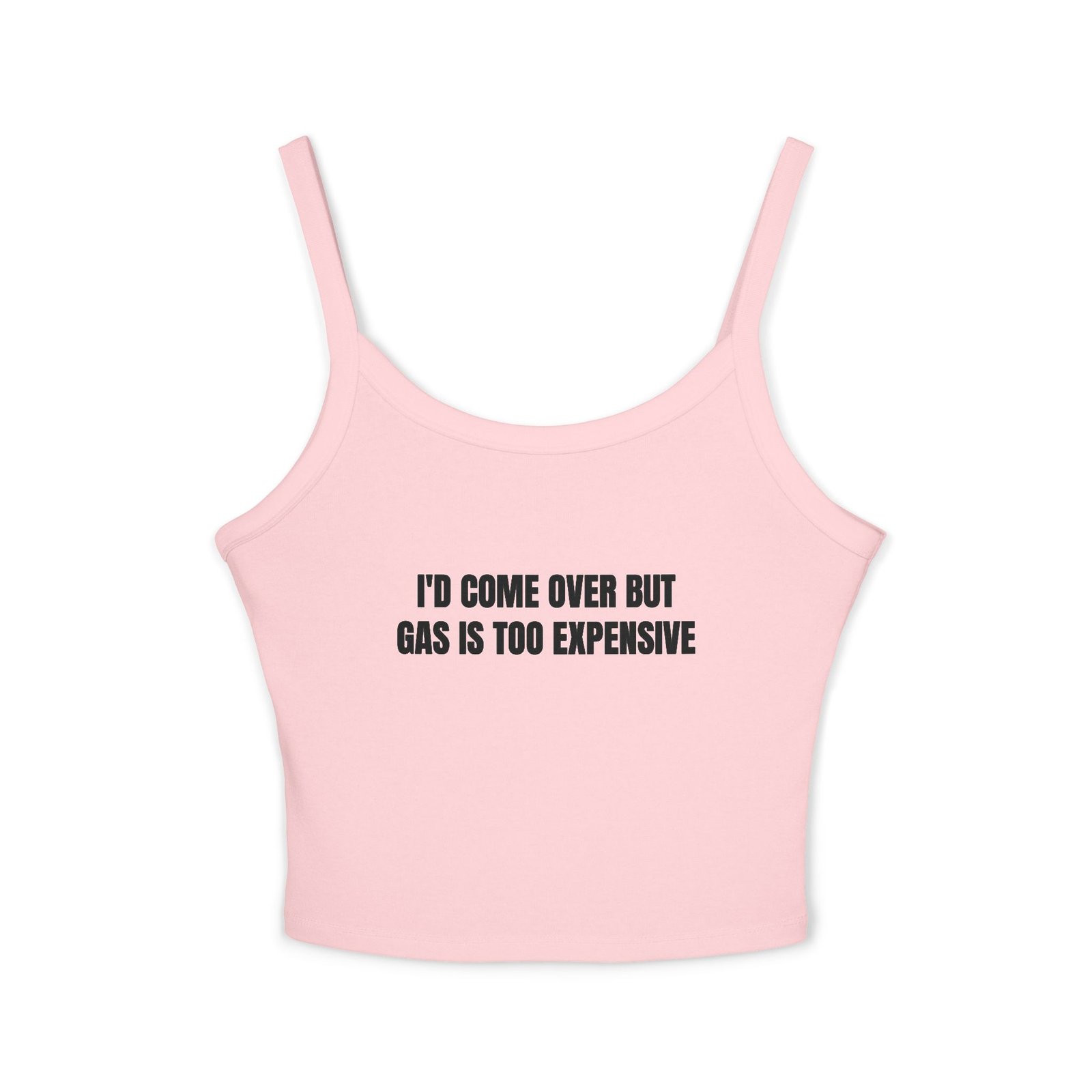 I'd Come Over But Gas Is Too Expensive Funny Women's Spaghetti Strap Tank - Image 13