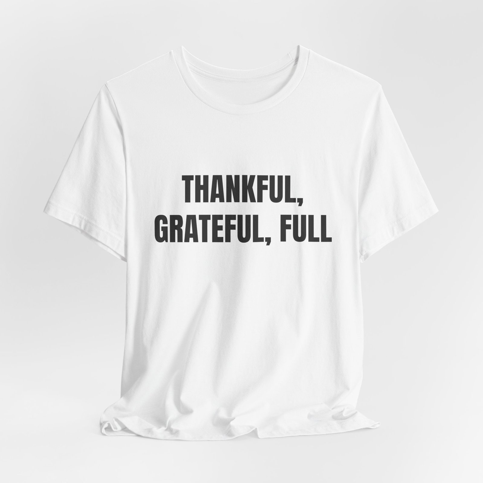 Thankful, Grateful, Full Funny Thanksgiving Graphic T-Shirt - Image 4