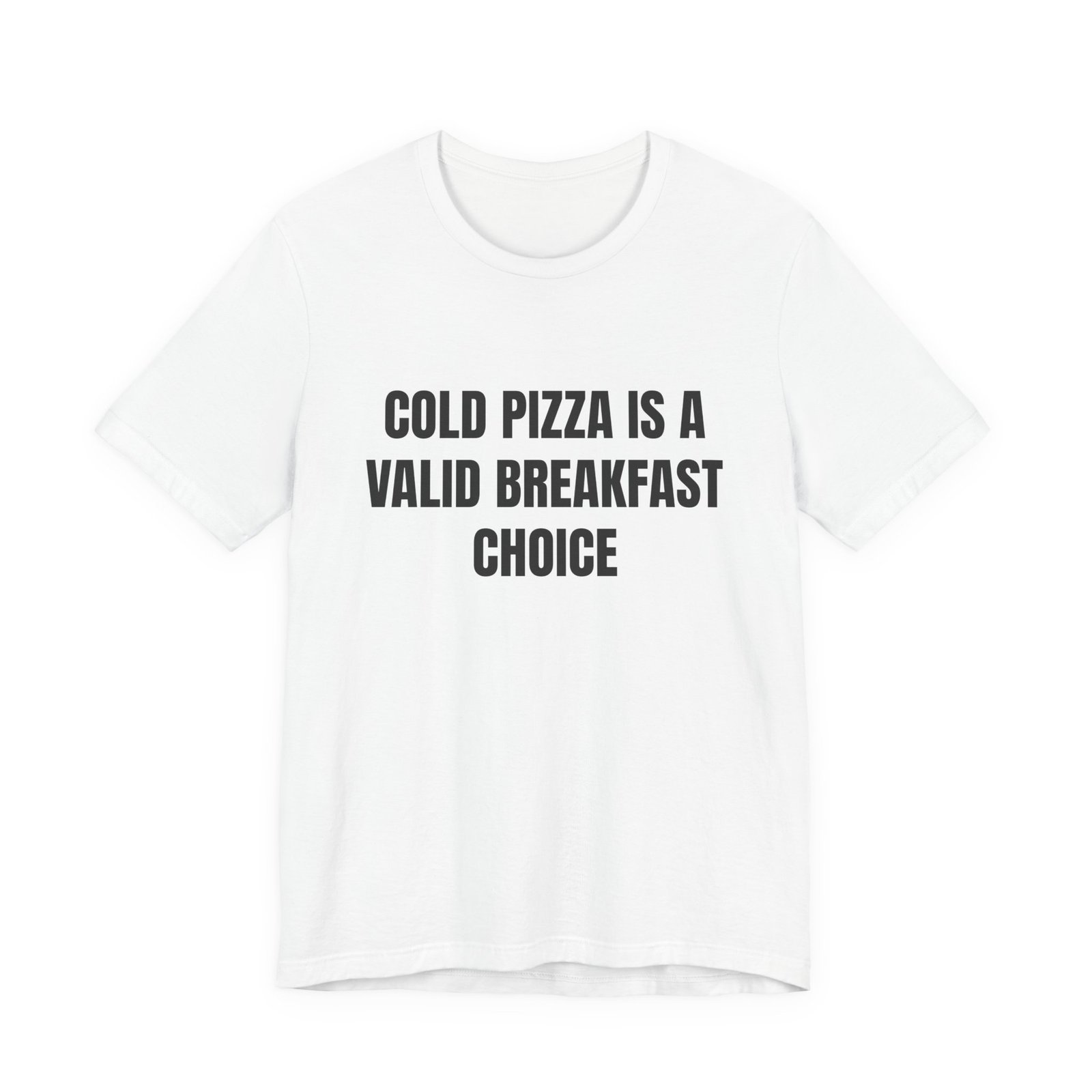 Cold Pizza Is A Valid Breakfast Choice Funny Foodie T-Shirt