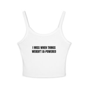 I Miss When Things Weren't AI-Powered Funny Women's Spaghetti Strap Tank