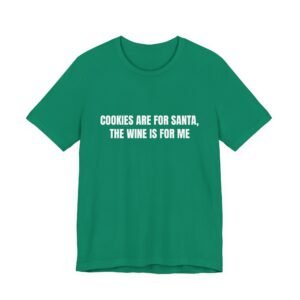 Cookies Are For Santa, The Wine Is For Me Funny Christmas Graphic T-Shirt
