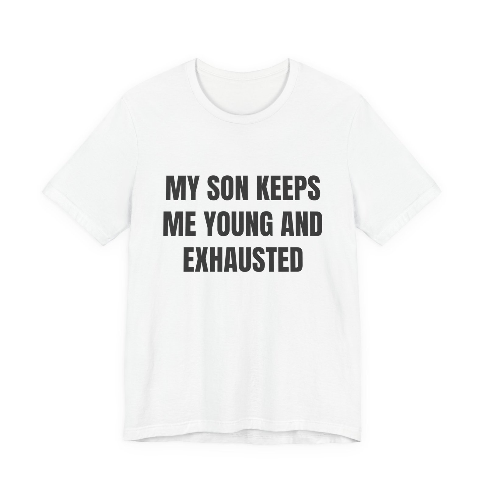 My Son Keeps Me Young And Exhausted Funny Graphic T-Shirt