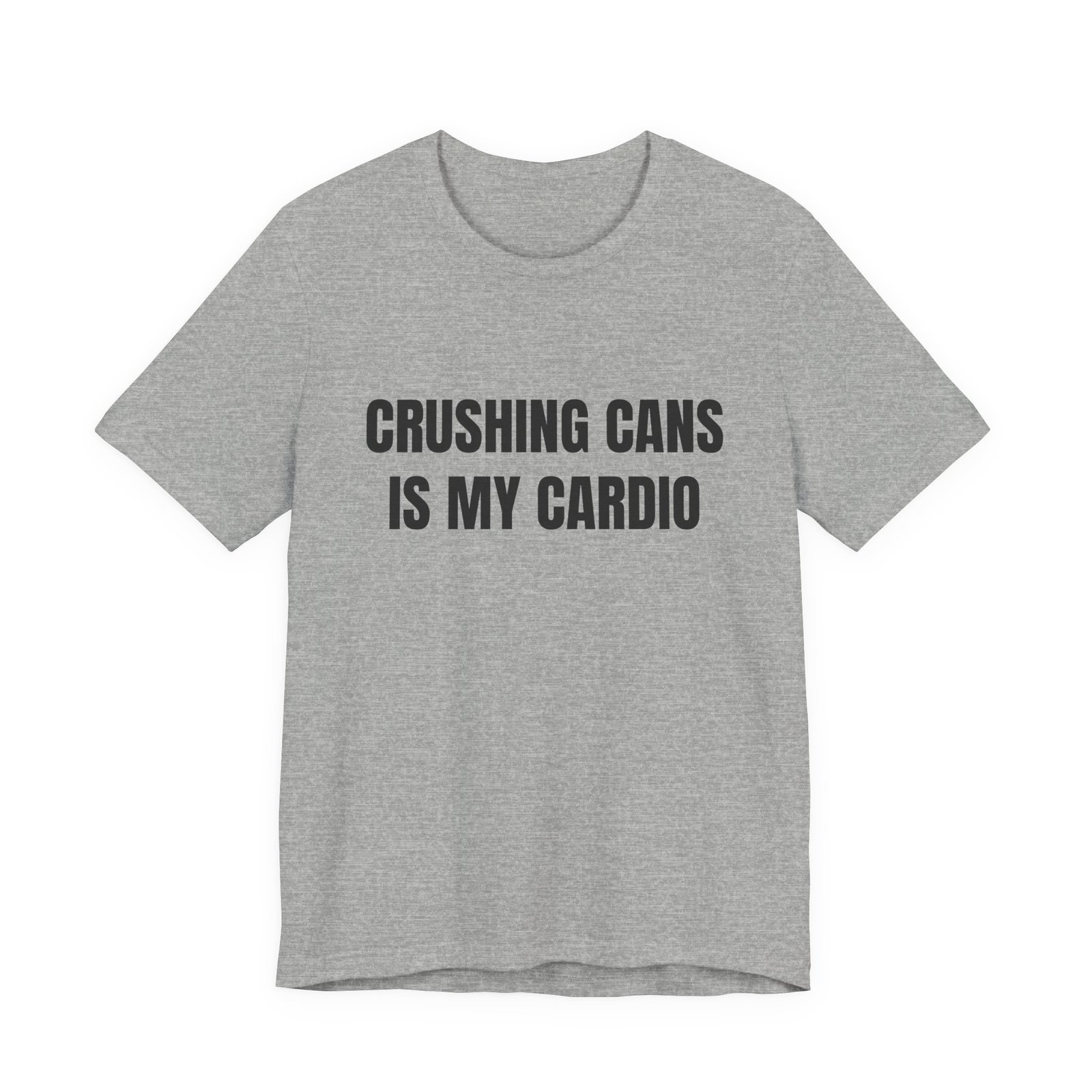 Crushing Cans Is My Cardio Funny Graphic T-Shirt - Image 9
