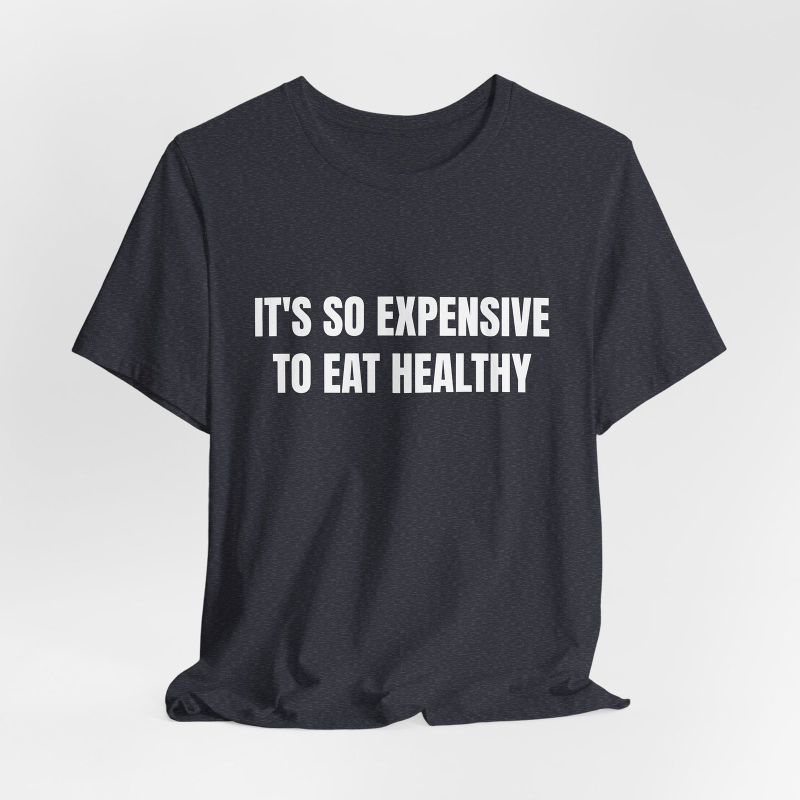 It's So Expensive To Eat Healthy Funny Graphic T-Shirt - Image 16