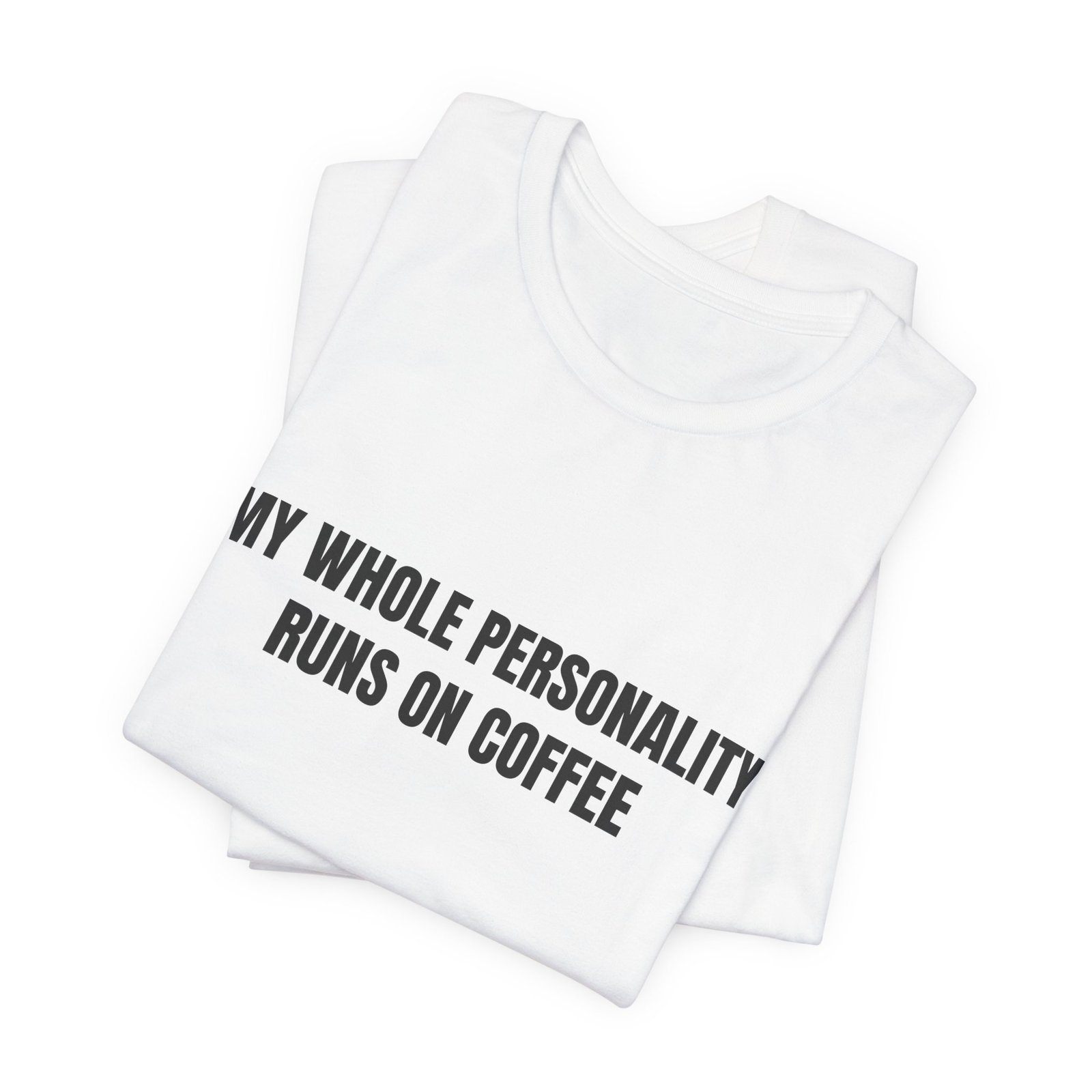 My Whole Personality Runs On Coffee Funny Graphic T-Shirt - Image 3
