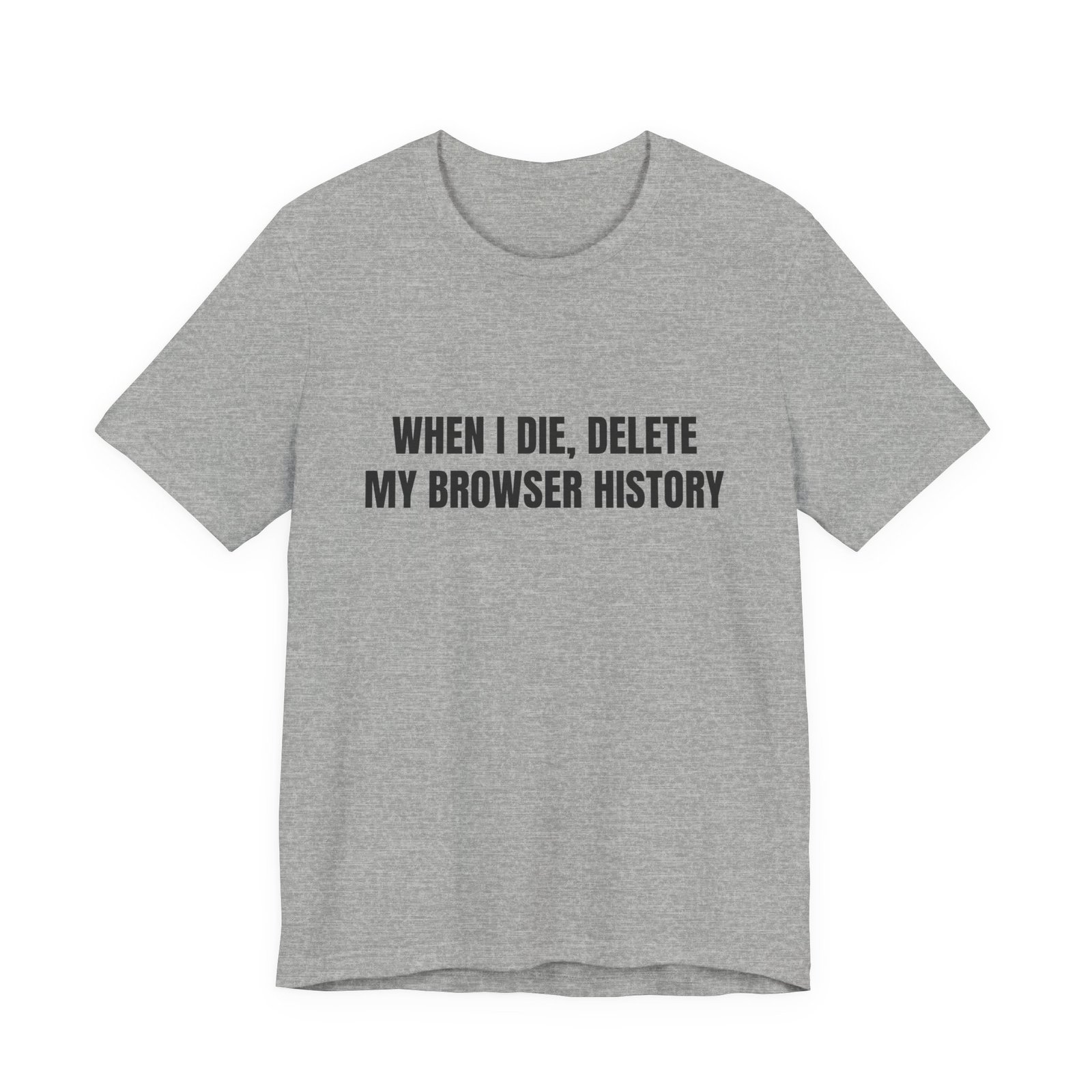 When I Die, Delete My Browser History Funny Graphic T-Shirt - Image 9