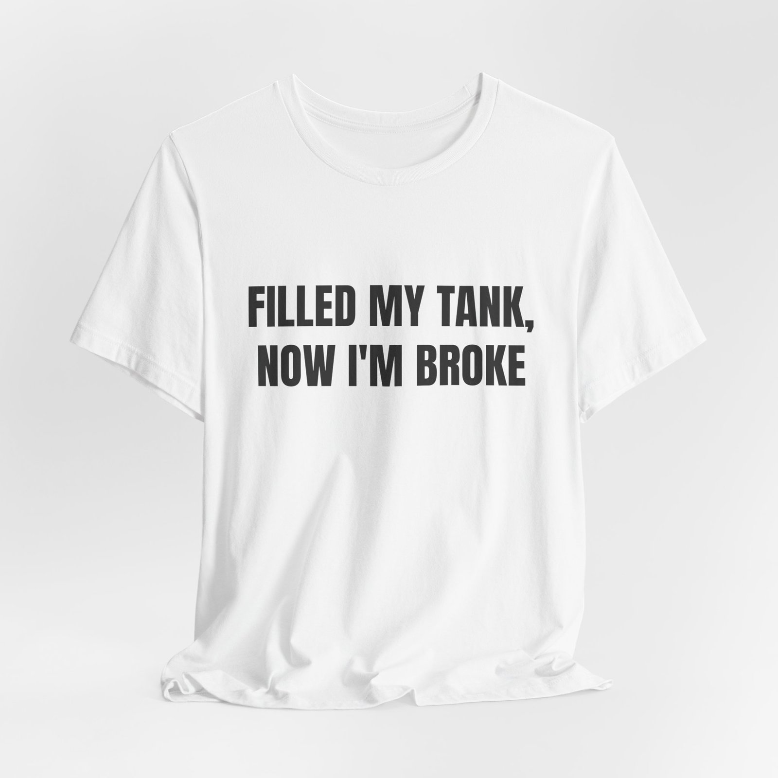 Filled My Tank, Now I'm Broke Funny Graphic T-Shirt - Image 4