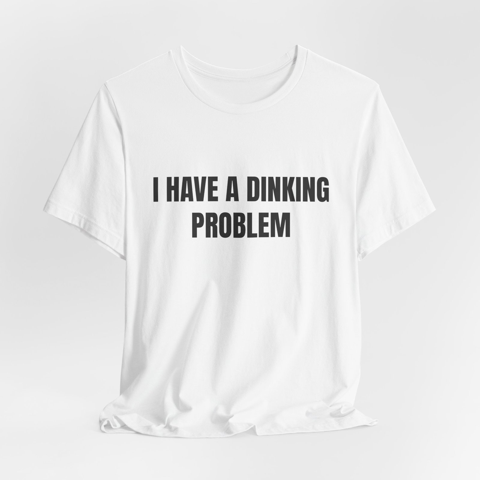 I Have A Dinking Problem Funny Graphic T-Shirt - Image 4