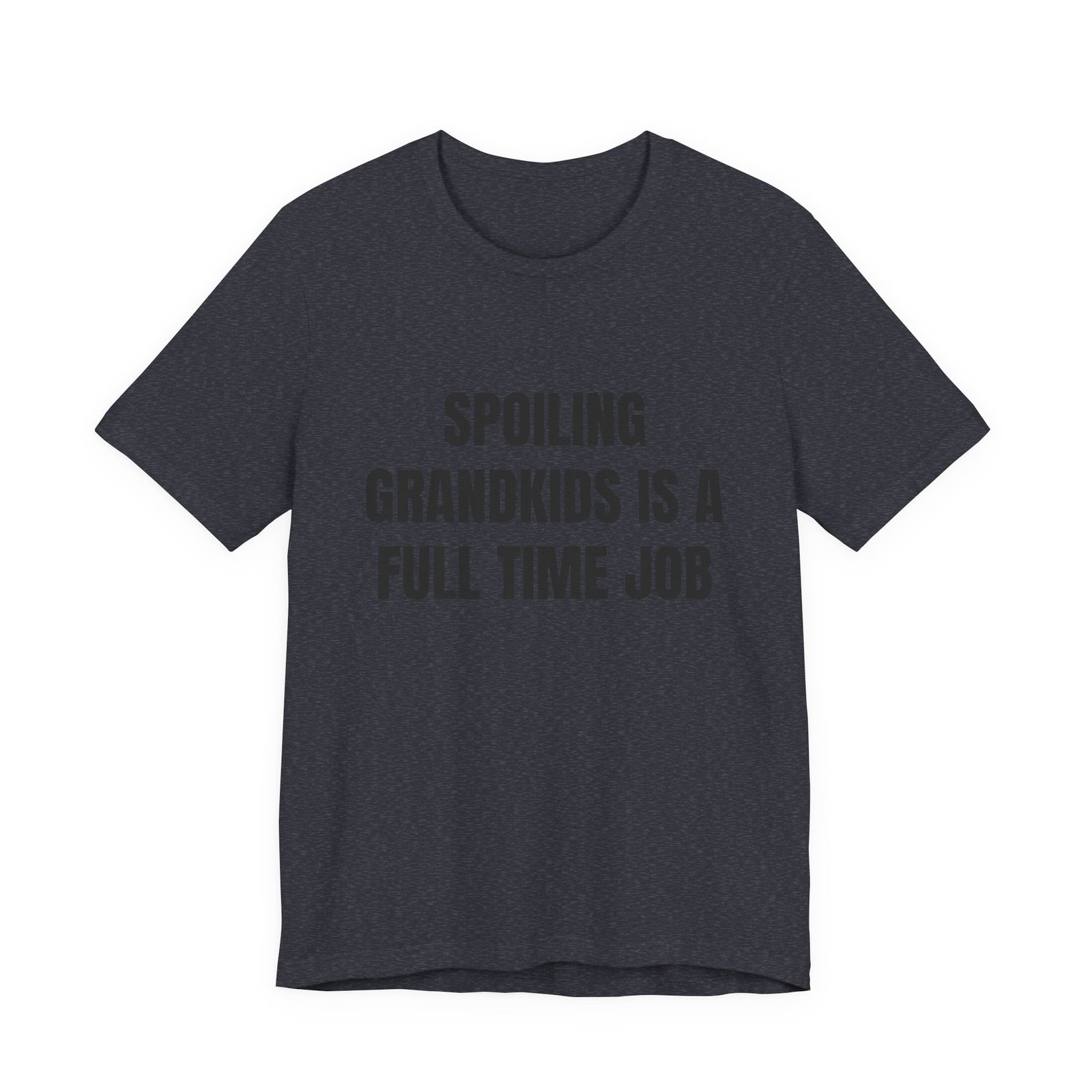 Spoiling Grandkids Is A Full Time Job Funny Graphic T-Shirt - Image 13