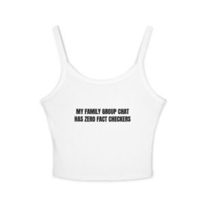 My Family Group Chat Has Zero Fact Checkers Funny Women's Spaghetti Strap Tank