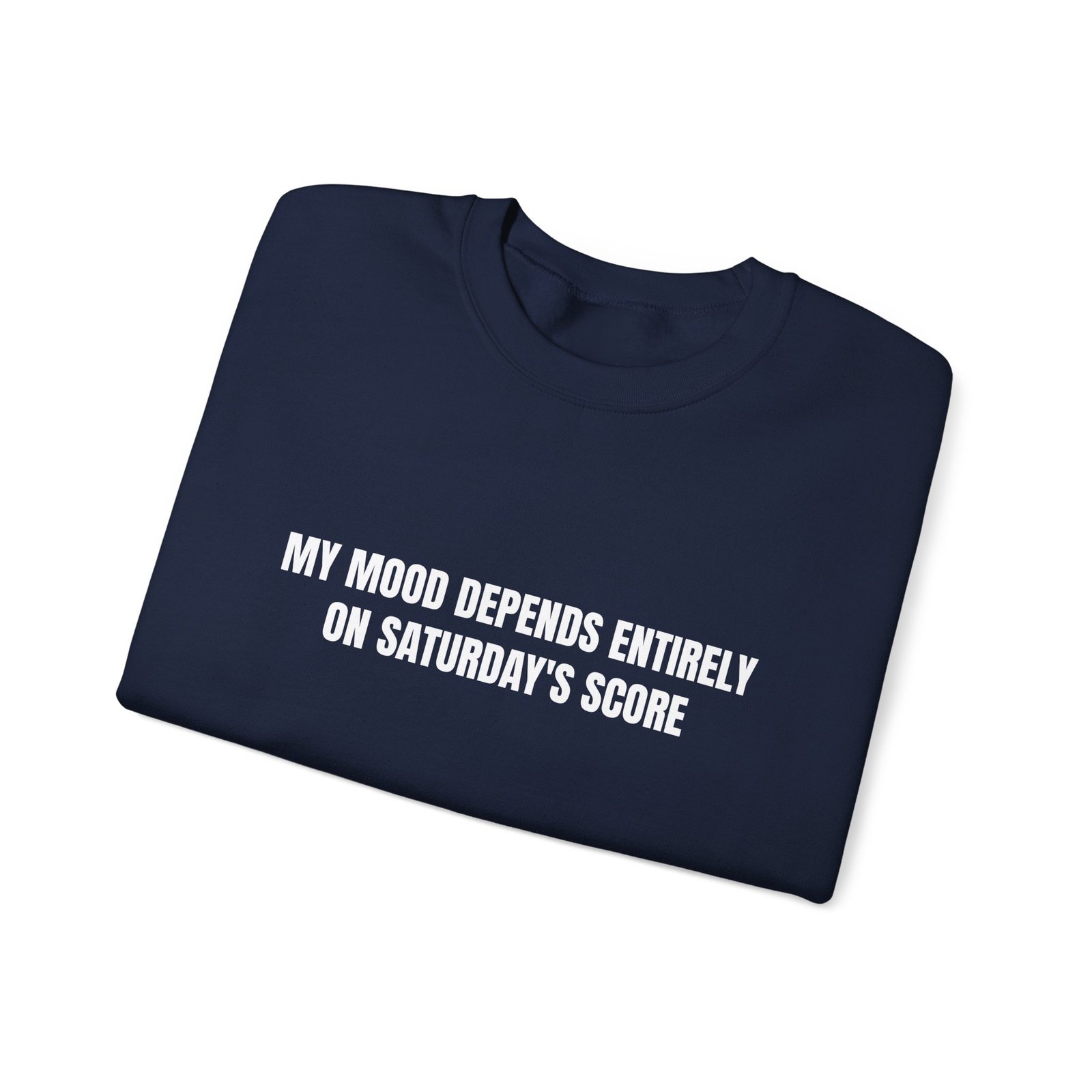 My Mood Depends Entirely On Saturday's Score Funny Crewneck Sweatshirt - Image 15