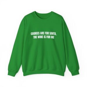 Cookies Are For Santa, The Wine Is For Me Funny Christmas Crewneck Sweatshirt